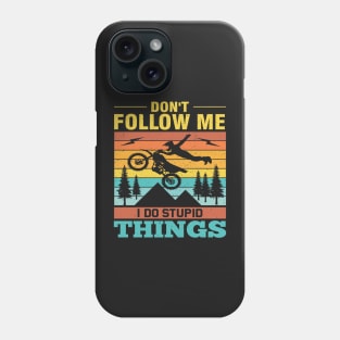 Don't Follow Me I Do Stupid Things Phone Case