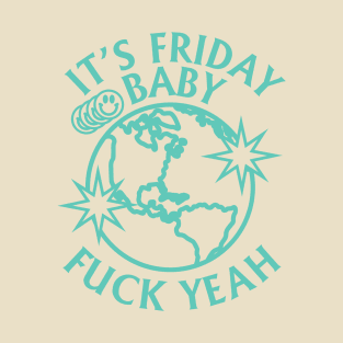 ITS FRIDAY BABY TIKTOK SHIRT T-Shirt