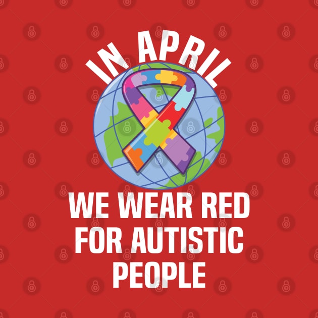 In April We Wear Red For Autistic people quote Autism Day by Uniqueify