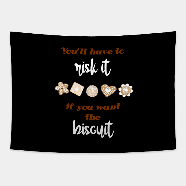 You'll have to risk it to get the biscuit Tapestry by HighFives555