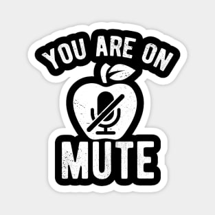 You Are On Mute humorous saying Magnet