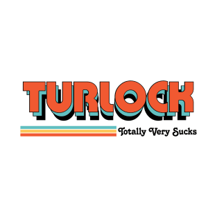 Turlock - Totally Very Sucks T-Shirt