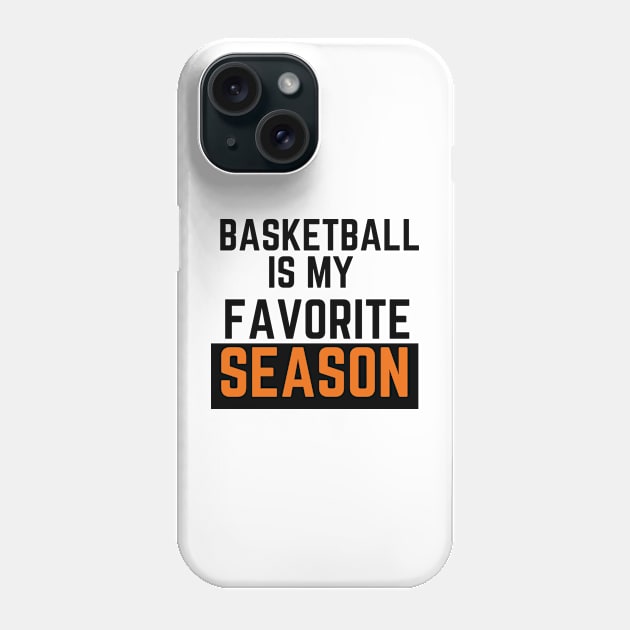 BASKETBALL IS MY FAVORITE Season Phone Case by contact@bluegoatco.com