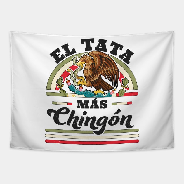 El Tata Mas Chingon Mexican Flag Cool Dad Papa Abuelo Regalo Tapestry by OrangeMonkeyArt