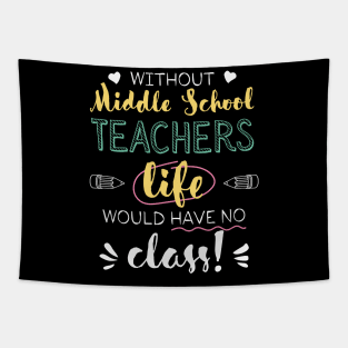 Without Middle School Teachers Gift Idea - Funny Quote - No Class Tapestry