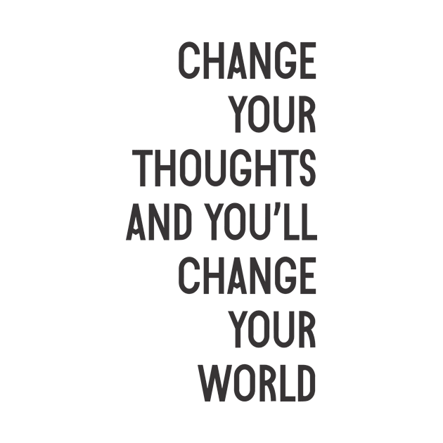 Change Your Thoughts And You'll Change Your World Quote by fernandaffp