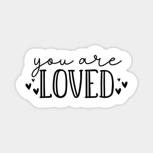 You Are Loved. Beautiful Typography Self Empowerment Quote. Magnet