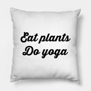 Eat Plants Do Yoga Pillow