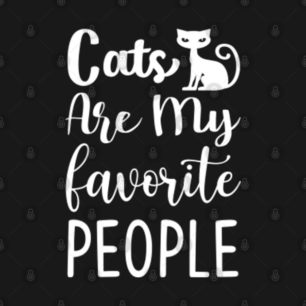 Cat Are My Favorite People - Cat Are My Favorite People - T-Shirt ...