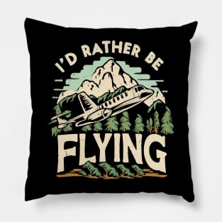 I'd Rather Be Flying. Airplane Pillow