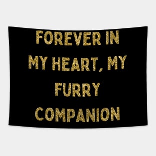 Forever in My Heart, My Furry Companion, Love Your Pet Day Tapestry