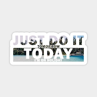 Just do it tomorrow Magnet