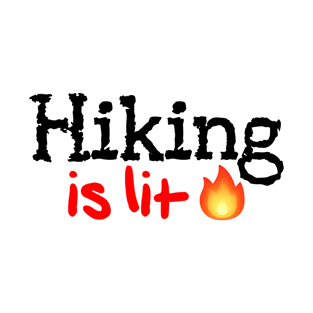 Hiking is Lit! T-Shirt