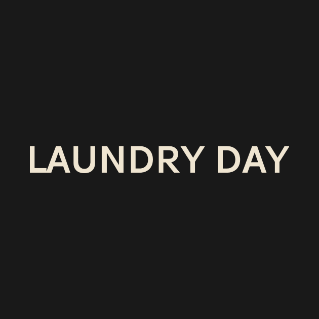 Laundry Day On This Day Perfect Day by TV Dinners