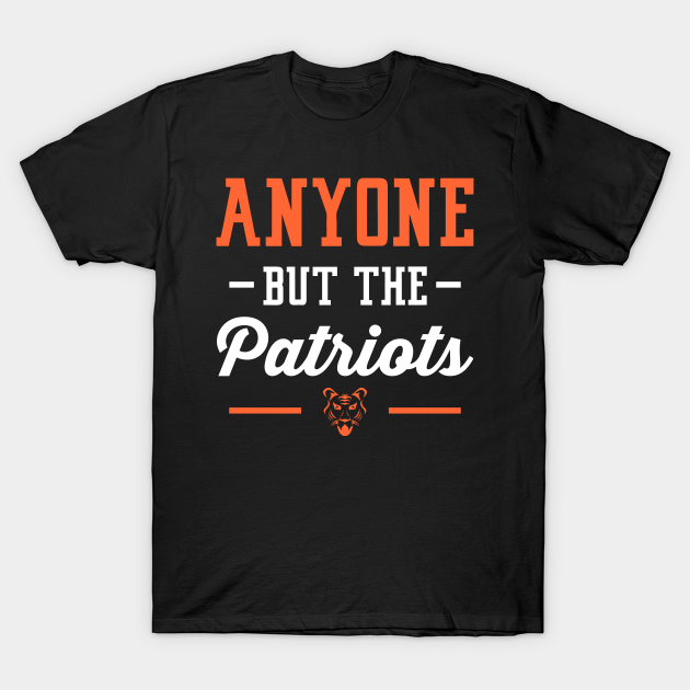 Discover Anyone But The Patriots - Cincinnati - Cincinnati Bengals - T-Shirt