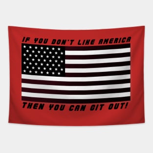 If you don't like America - Then you can git out! Tapestry