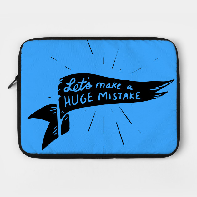lets make a huge mistake