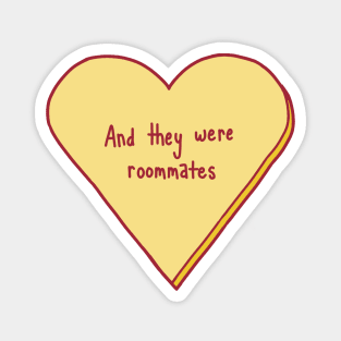 And They Were Roommates Magnet