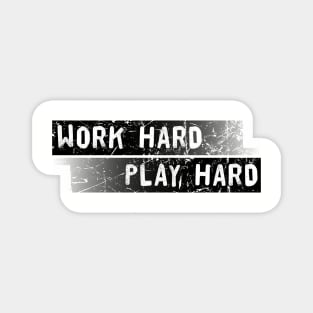 Distressed Text Work and Play Hard Magnet