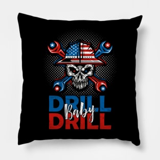 Drill Baby Drill Pillow