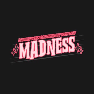 Drunkenness Is Madness T-Shirt