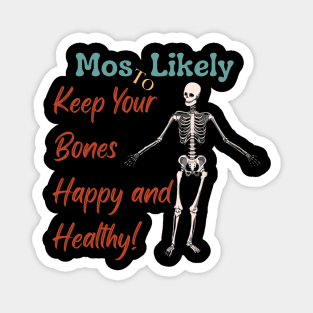 Most Likely To... Keep Your Bones Happy and Healthy! Magnet