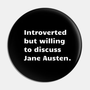 Introverted but willing to discuss Jane Austen. Pin