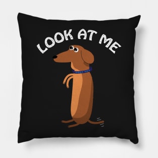 Look At Me Dog Attention Seeker Pillow