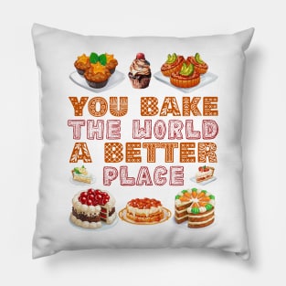 You Bake The World A Better Place Pillow