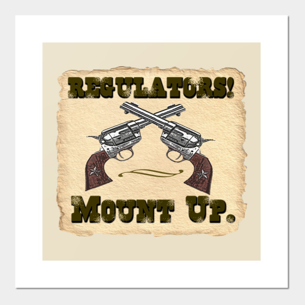 Regulators! Mount up. Young Guns Posters and Art Prints TeePublic