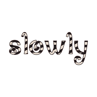 SLOWLY T-Shirt