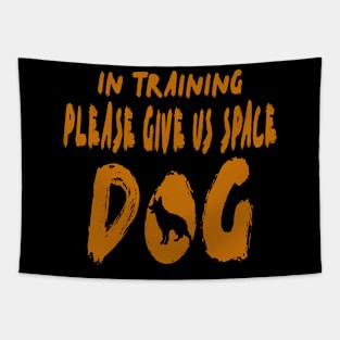 In Training Please Give Us Space Dog Tapestry