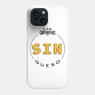 Quesadillas sin queso Phone Case