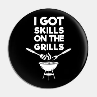 I Got Skills On The Grills . Barbecue Pin