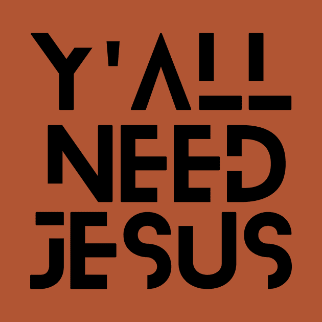 Y'all Need Jesus | Christian Saying by All Things Gospel