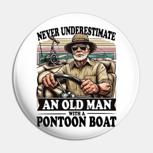 Never Underestimate an Old Man with a Pontoon Boat Captain Retro Pontooning Pin