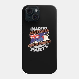 Made In Australia With South Korean Parts - Gift for South Korean From South Korea Phone Case