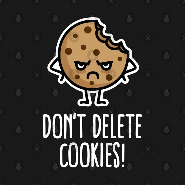 Don’t delete cookies funny computer nerd humor by LaundryFactory