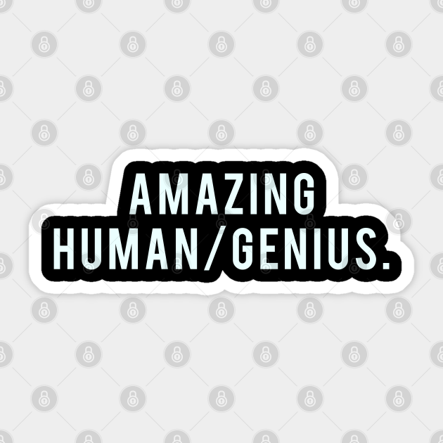 Amazing Human/Genius. - Brooklyn Nine Nine - Sticker