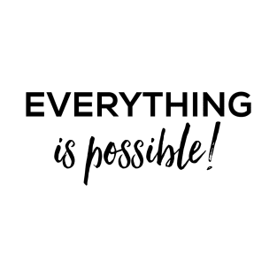 Everything is possible cute typography T-Shirt