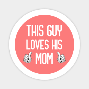 This Guy Loves His Mom Magnet