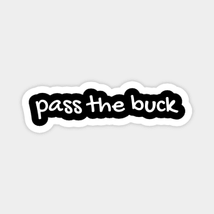 pass the buck Magnet