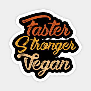 Faster stronger vegan Magnet