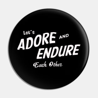 Adore and Endure Pin