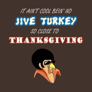 Jive Turkey Thanksgiving T-Shirt