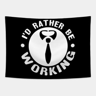 'I'd Rather Be Working' Funny Workaholic Gift Tapestry