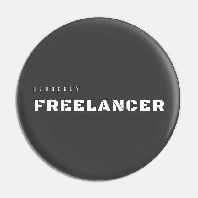 Suddenly Freelancer Pin by Just a Words