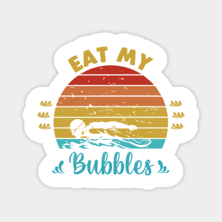 Eat my bubbles Magnet