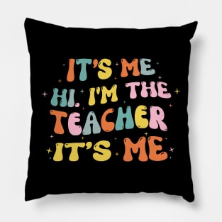 It's Me Hi Im The Teacher It's Me Pillow