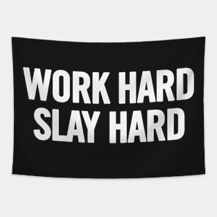 Work Hard Slay Hard Tapestry